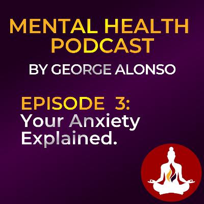 3-Your Anxiety Explained