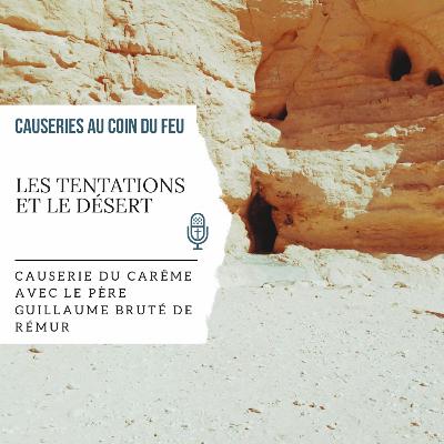 19. Les tentations et le désert | Causerie du carême avec le père Guillaume Bruté de Rémur