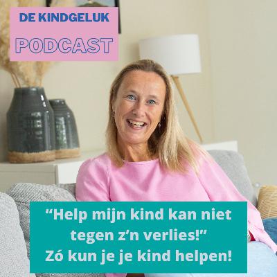 #11 “Help mijn kind kan niet tegen z’n verlies!” Zó kun je je kind helpen!