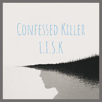 Confessed Killer /// L.I.S.K /// 924 Confessed Killer /// L.I.S.K /// 924