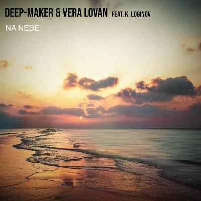 Deep-Maker & Vera Lovan Feat. K. Loginov - Na Nebe Deep-Maker & Vera Lovan Feat. K. Loginov - Na Nebe