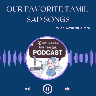சோக கீதங்கள் | Our Favorites Sad Songs in Tamil | What's yours? | EP -134 சோக கீதங்கள் | Our Favorites Sad Songs in Tamil | What's yours? | EP -134
