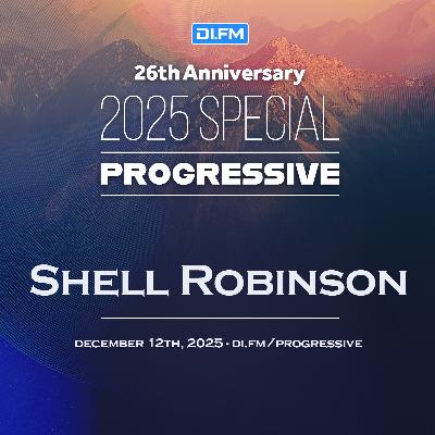 Shell Robinson - DI.FM's 26th Anniversary Progressive Special 2025