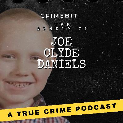 Murder, Lies, and the Missing Body of Baby Joe Clyde Daniels