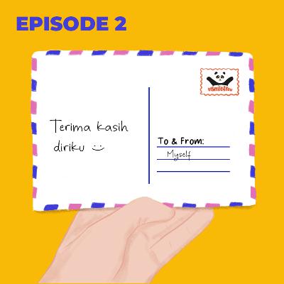 Episode 02 - Terima kasih Diriku