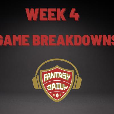 Fantasy Daily - Episode 26 Week 4 Game Breakdowns