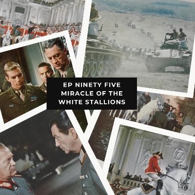 Ep 95 – Miracle of the White Stallions – Saving the Lipizzaners at the End of WWII