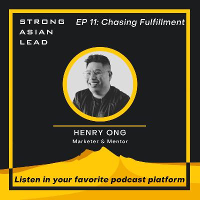 Chasing Fulfillment w/ Henry Ong Chasing Fulfillment w/ Henry Ong