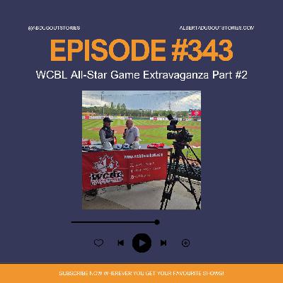 Episode #343: WCBL All-Star Game Extravaganza Part #2