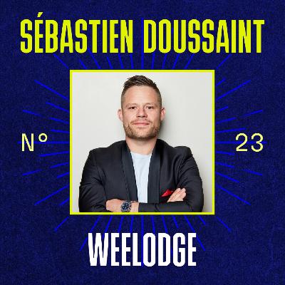 #23 - Sébastien Doussaint (Weelodge) - Commencer sur le terrain et devenir entrepreneur de l'immobilier