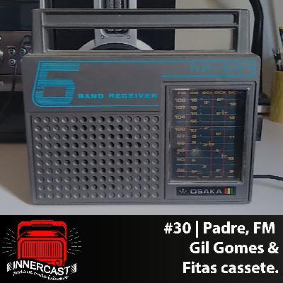 PADRE, FM, GIL GOMES E FITAS CASSETE - Innercast #30 PADRE, FM, GIL GOMES E FITAS CASSETE - Innercast #30