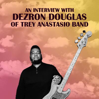 Ep. 100: Dezron Douglas of Trey Anastasio Band