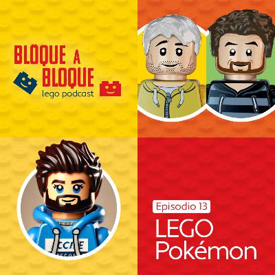 Bloque a Bloque LEGO Podcast. Episodio 13: LEGO Pokémon (con La Legonera)