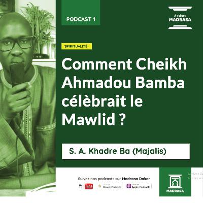 ASSISES MADRASA - Comment Cheikh Ahmad Bamba célébrait le Mawlid ?