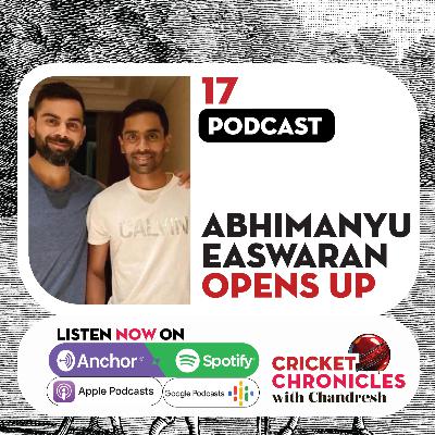Episode 17: Abhimanyu Easwaran Ready To Open In Test Cricket For India