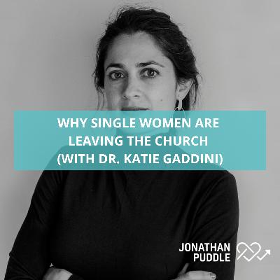 #132: Why single women are leaving the church (with Dr. Katie Gaddini)