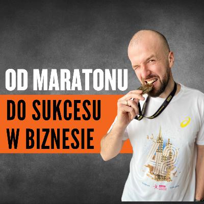 #5 Od maratonu do sukcesu w biznesie: Lekcje wytrwałości determinacji