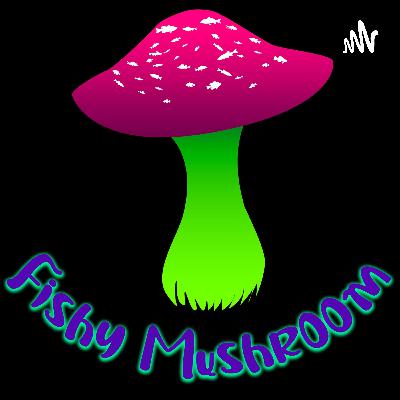 Fishy Mushroom Behind the Bar Episode #15