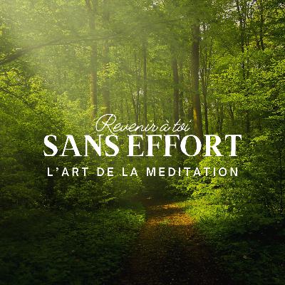 Méditation guidée - revenir à toi, sans effort (calme et présence, 11 mn)
