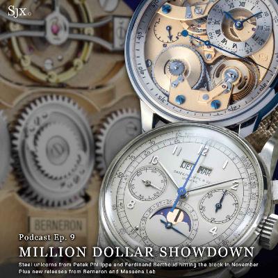 Ep. 9 - Million Dollar Showdown: Steel Unicorns from Patek Philippe and Ferdinand Berthoud Face Off