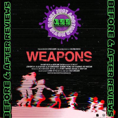 Before and After Reviews episode 155: Weapons Before and After Reviews episode 155: Weapons