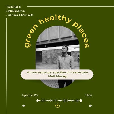 078: An ancestral perspective on real estate, Matt Morley 078: An ancestral perspective on real estate, Matt Morley