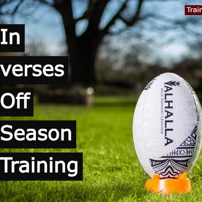 In verses Off Season Training for Rugby - TheValhallaWay - Trainer Edition #2 In verses Off Season Training for Rugby - TheValhallaWay - Trainer Edition #2