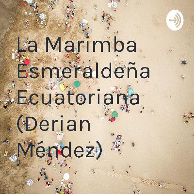 Deber- La Marimba Esmeraldeña (Derian Méndez)