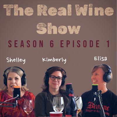 The Real Wine Show S6 E1 feat. Shelley Bynum, Kimberly Hartnett, and Elisa Weber