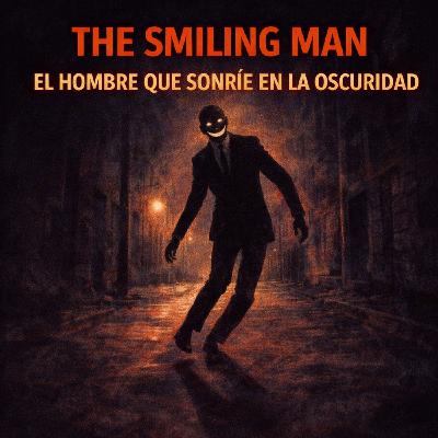 Historias de Internet: The Smiling Man Historias de Internet: The Smiling Man