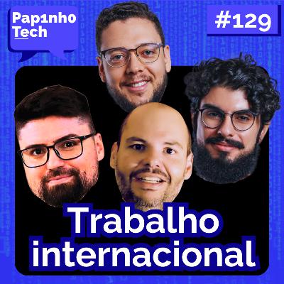 TRABALHAR PRA GRINGA - Papinho Tech #129 TRABALHAR PRA GRINGA - Papinho Tech #129
