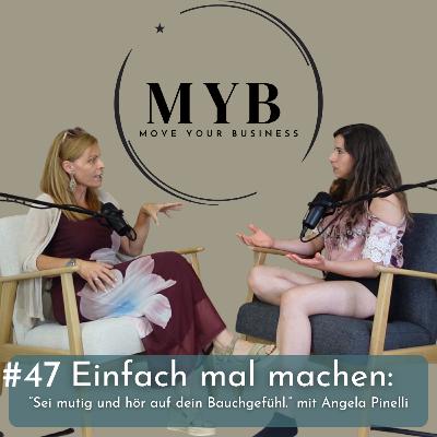 #47 Einfach mal machen: Sei mutig und hör auf dein Bauchgefühl mit Angela Pinelli #47 Einfach mal machen: Sei mutig und hör auf dein Bauchgefühl mit Angela Pinelli