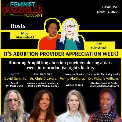 It's Abortion Provider Appreciation Week! With David Gunn Jr., Dr. Victoria Williams, Dr. Chris Creatura & Venny Ala-Siurua