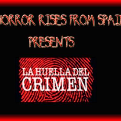 Horror Rises from Spain: La Huella del Crimen