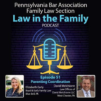 Episode 51 - Parenting Coordination: The Recent Past, Future, and Challenges In Between | Elizabeth Early and David Melchiorre