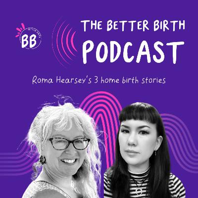 S11 Ep 6 - Roma Hearsey’s 3 home birth stories