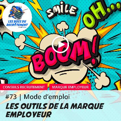#73 Les outils de la marque employeur | Mode d’emploi
