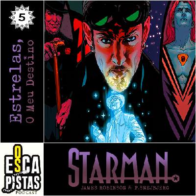 Os Escapistas – STARMAN #5: ESTRELAS, O MEU DESTINO