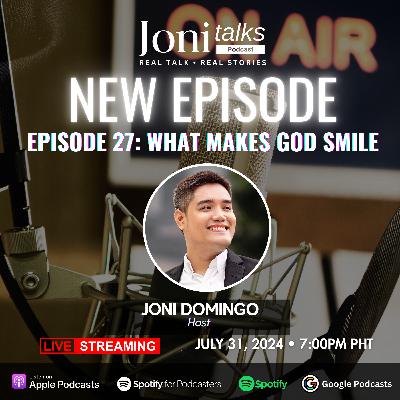 What Makes God Smile with Joni Domingo | Ep. 27 What Makes God Smile with Joni Domingo | Ep. 27