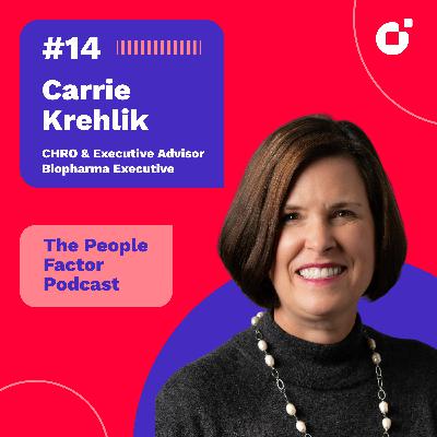 #14 - Carrie Krehlik | CHRO & Executive Advisor Biopharma Executive