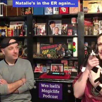 Wes Iseli's Magiclife Podcast S6E28 (Natalie's in the ER again) Wes Iseli's Magiclife Podcast S6E28 (Natalie's in the ER again)