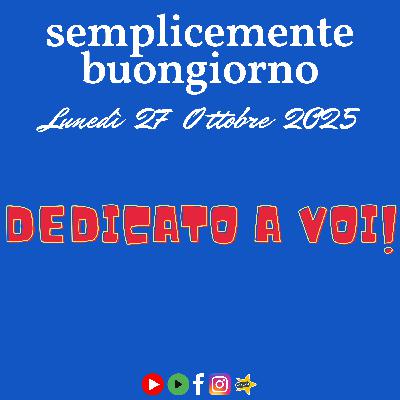 Semplicemente Buongiorno: Dedicato a Voi! Semplicemente Buongiorno: Dedicato a Voi!