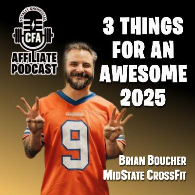 Brian Boucher (MidState CrossFit) Why Affiliate? & Top 3 Things for 2025