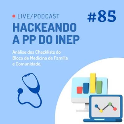 MedZD#85- Hackeando a Prova Prática(PP) do INEP