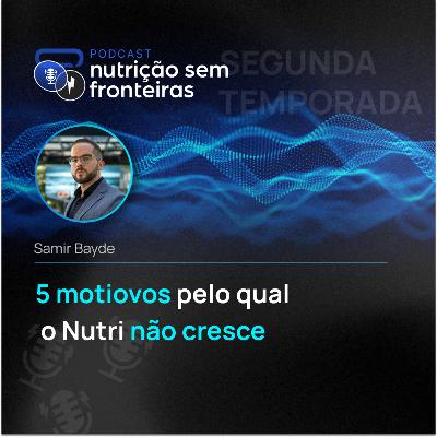 111 - 5 Motivos Pelos Quais o Nutri Não Cresce 111 - 5 Motivos Pelos Quais o Nutri Não Cresce