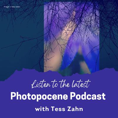 Photopocene with Tess Zahn - Episode 38
