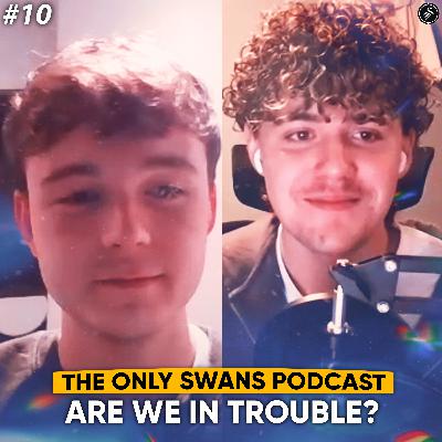Are We In Trouble? | Only Swans Podcast #10 Are We In Trouble? | Only Swans Podcast #10