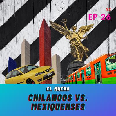 EP26: Chilangos Vs. Mexiquenses
