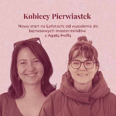 Nowy start na Lofotach: od wypalenia do biznesowych mastermindów z Agatą Hoffą