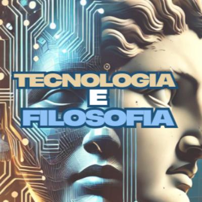 Tecnologia e Filosofia Tecnologia e Filosofia